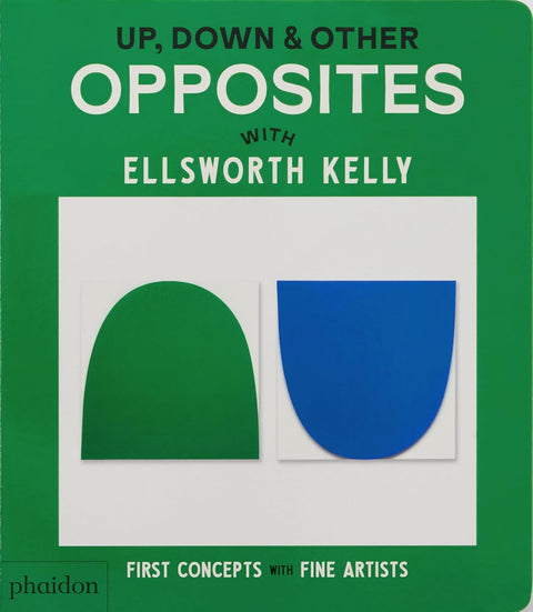 Book cover of 'Up, Down & Other Opposites with Ellsworth Kelly' by Phaidon