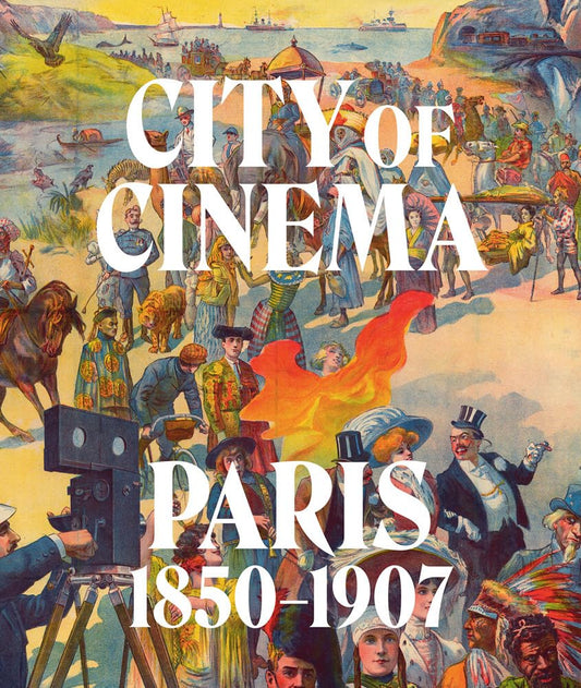 City of Cinema Paris 1850-1907