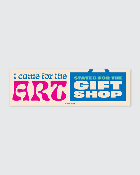 Stayed for the Gift Shop • Bumper Sticker - Mint Museum Store