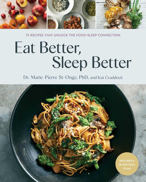 Eat Better, Sleep Better: 75 Recipes