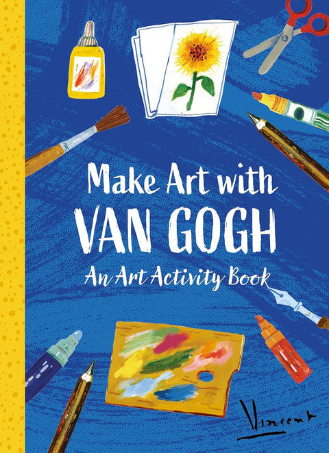 Book cover of 'Make Art with Van Gogh' featuring art supplies and Van Gogh's signature.