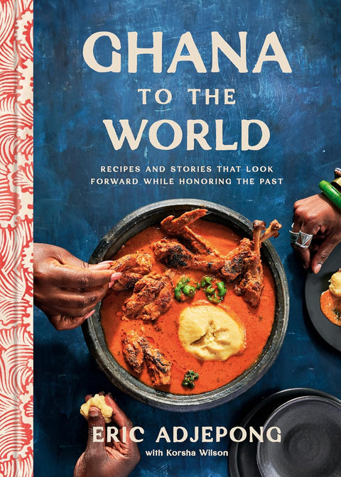 Ghana to the World: Recipes and Stories That Look Forward While Honoring the Past - Mint Museum Store