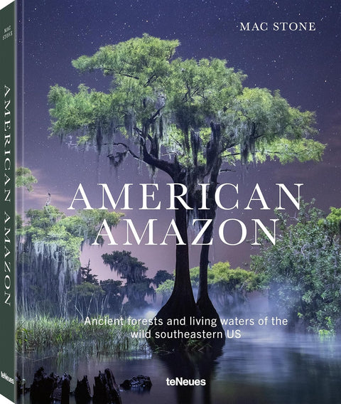 American Amazon: Ancient Forests and Living Waters of the Wild Southeastern US