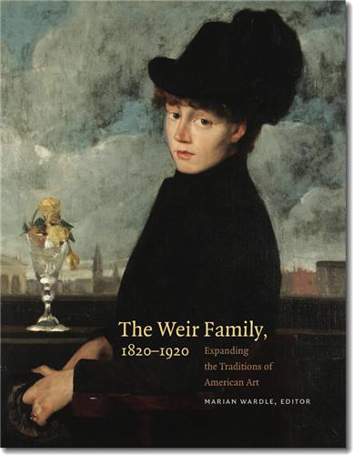 The Weir Family, 1820-1920: Expanding the Traditions of American Art