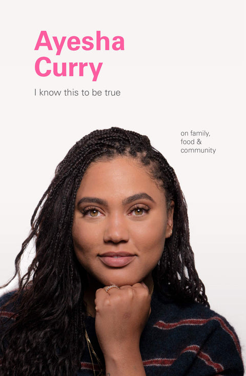 I Know This To Be True: Ayesha Curry