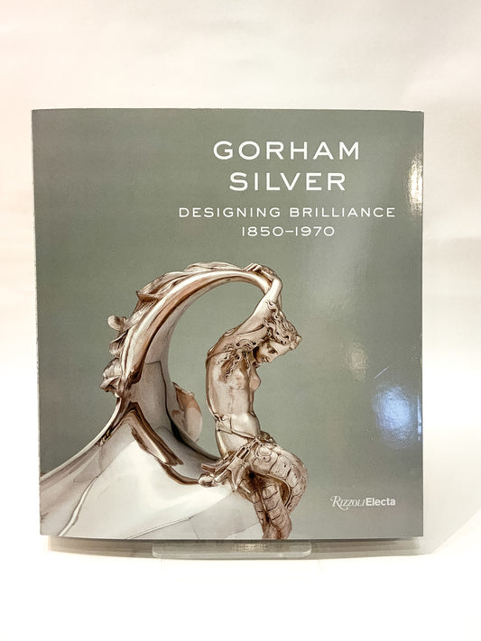 Gorham Silver: Designing Brilliance 1850-1970