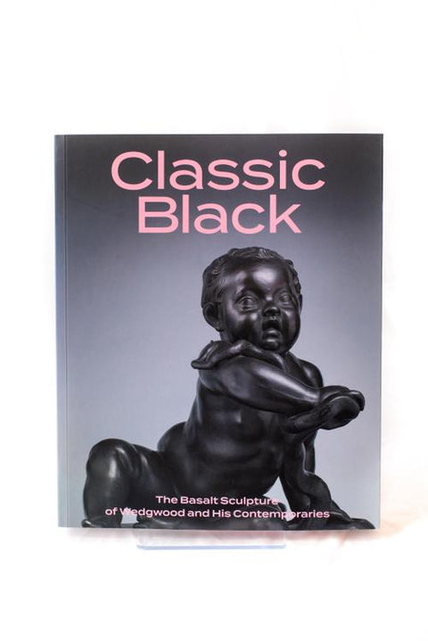 Classic Black: The Basalt Sculpture of Wedgwood and His Contemporaries